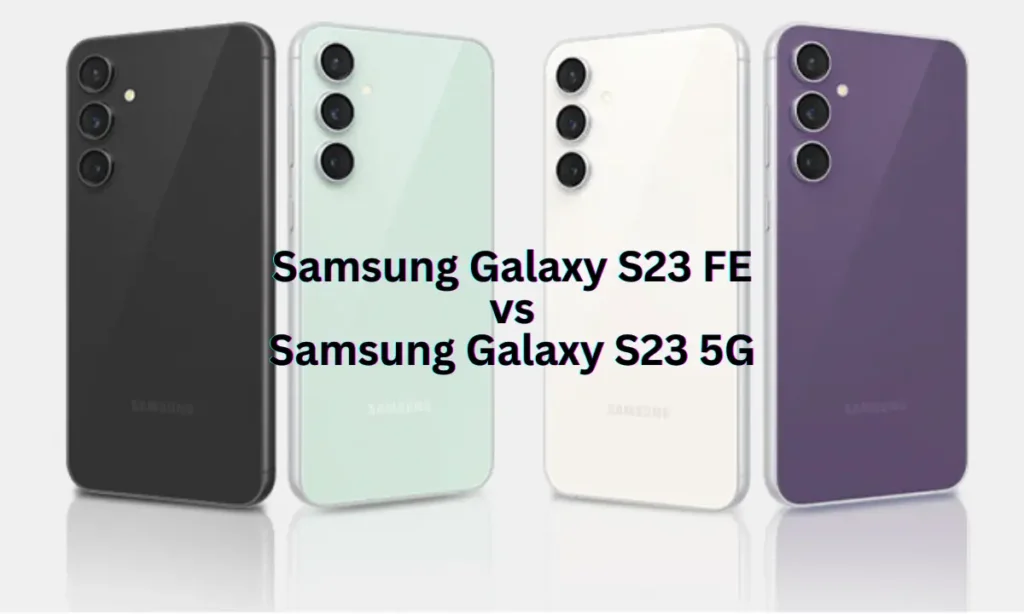 Samsung Galaxy S23 FE vs Samsung Galaxy S23 5G