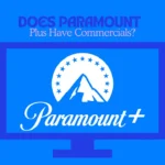 Does Paramount Plus Have Commercials